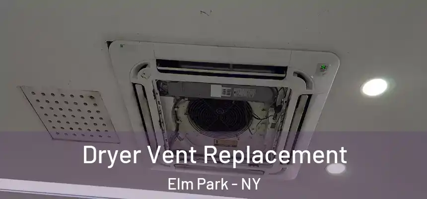 Dryer Vent Replacement Elm Park - NY