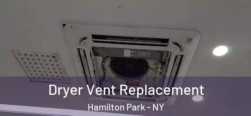 Dryer Vent Replacement Hamilton Park - NY