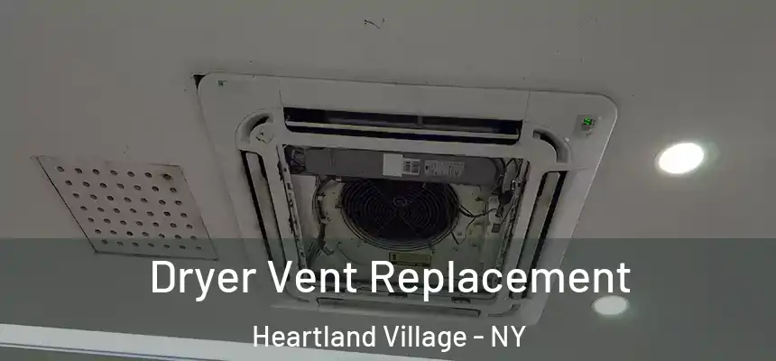  Dryer Vent Replacement Heartland Village - NY