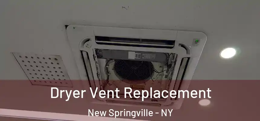 Dryer Vent Replacement New Springville - NY