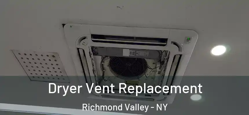  Dryer Vent Replacement Richmond Valley - NY