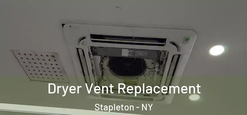 Dryer Vent Replacement Stapleton - NY