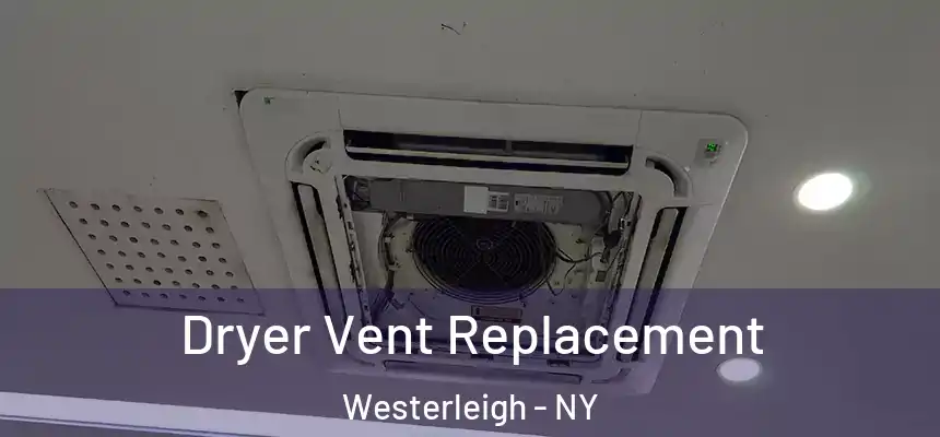 Dryer Vent Replacement Westerleigh - NY
