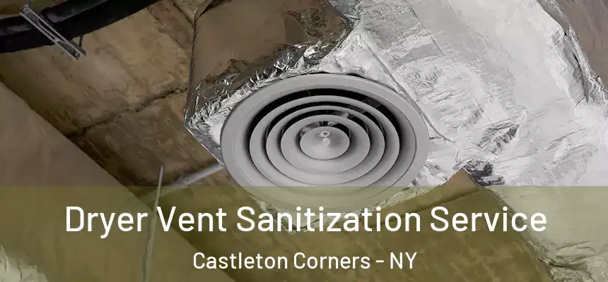  Dryer Vent Sanitization Service Castleton Corners - NY