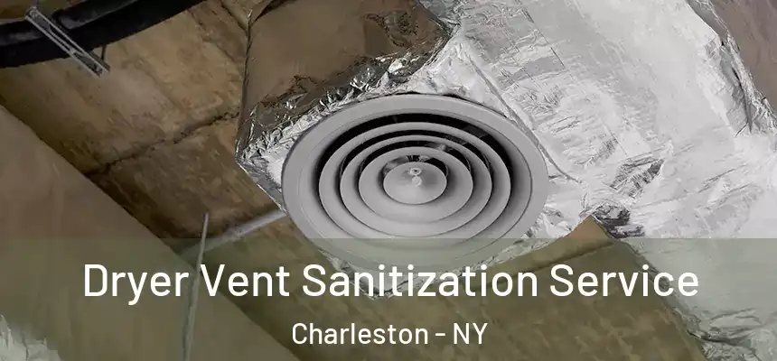 Dryer Vent Sanitization Service Charleston - NY