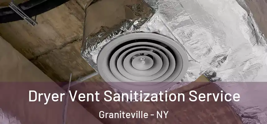 Dryer Vent Sanitization Service Graniteville - NY