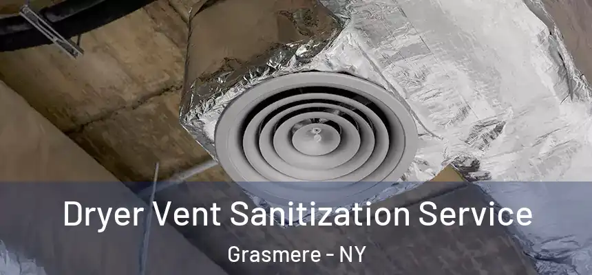 Dryer Vent Sanitization Service Grasmere - NY