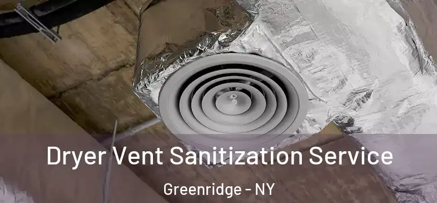 Dryer Vent Sanitization Service Greenridge - NY