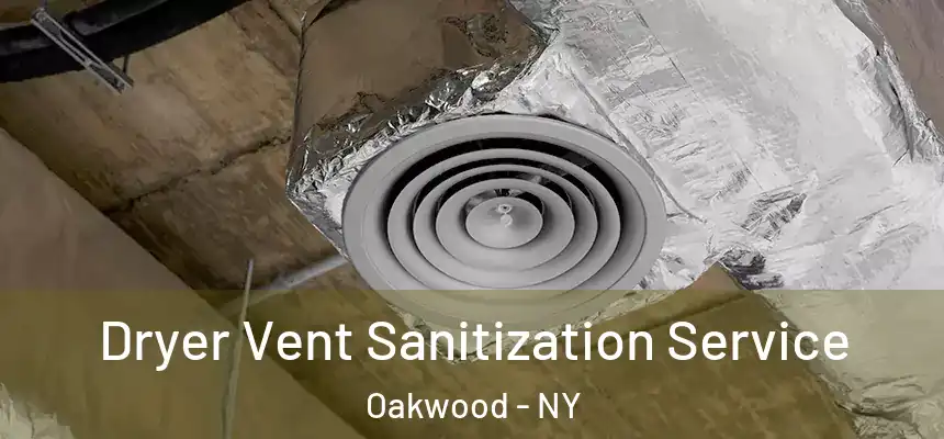 Dryer Vent Sanitization Service Oakwood - NY