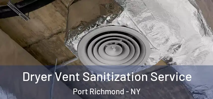 Dryer Vent Sanitization Service Port Richmond - NY
