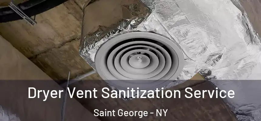 Dryer Vent Sanitization Service Saint George - NY