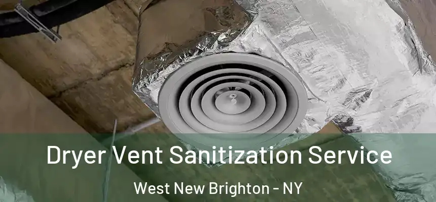Dryer Vent Sanitization Service West New Brighton - NY