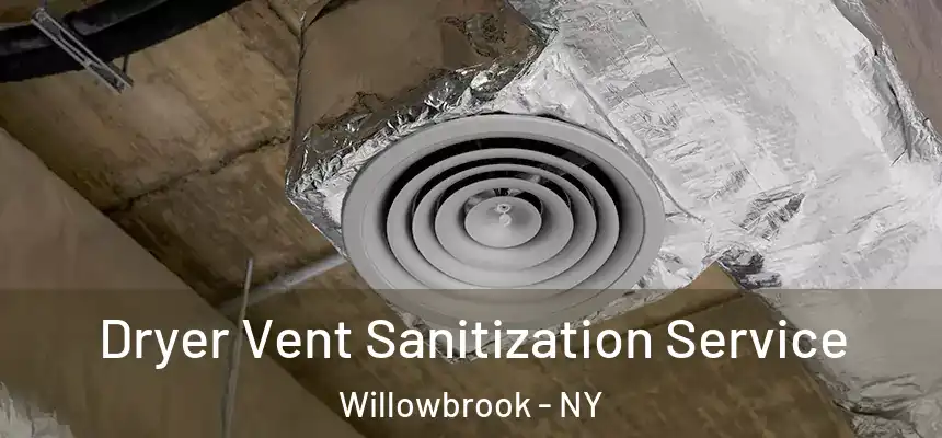 Dryer Vent Sanitization Service Willowbrook - NY