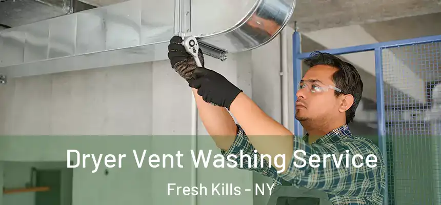 Dryer Vent Washing Service Fresh Kills - NY