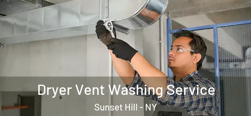 Dryer Vent Washing Service Sunset Hill - NY