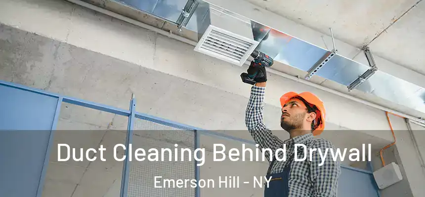  Duct Cleaning Behind Drywall Emerson Hill - NY