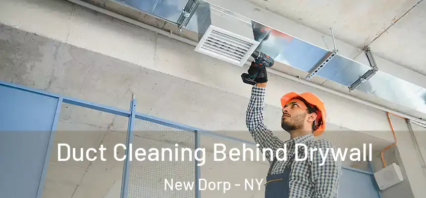 Duct Cleaning Behind Drywall New Dorp - NY