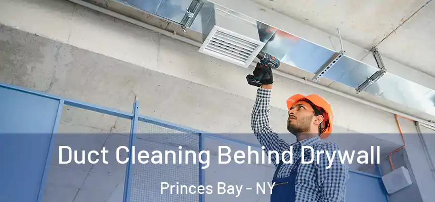  Duct Cleaning Behind Drywall Princes Bay - NY