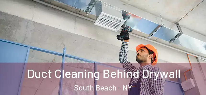  Duct Cleaning Behind Drywall South Beach - NY