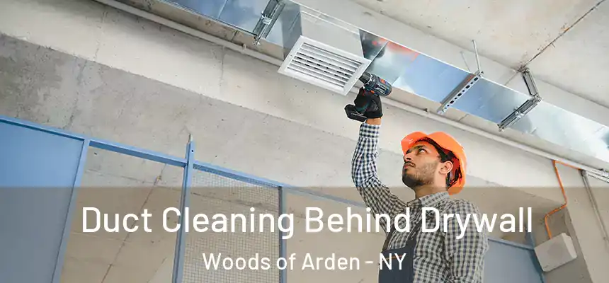 Duct Cleaning Behind Drywall Woods of Arden - NY