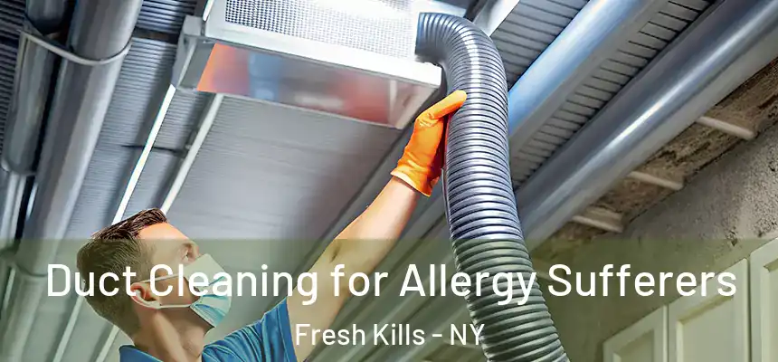  Duct Cleaning for Allergy Sufferers Fresh Kills - NY