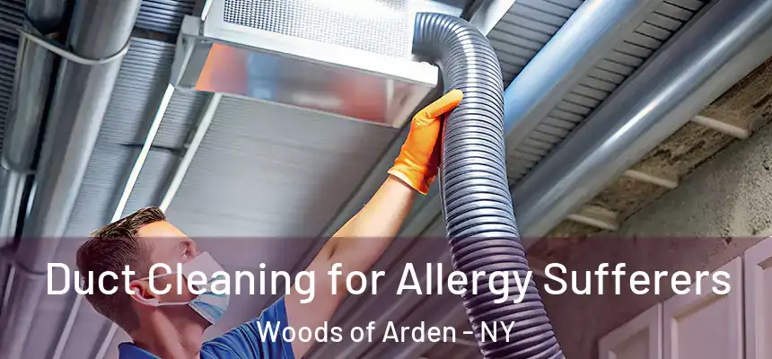 Duct Cleaning for Allergy Sufferers Woods of Arden - NY