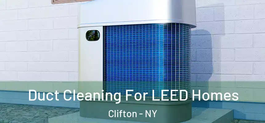  Duct Cleaning For LEED Homes Clifton - NY