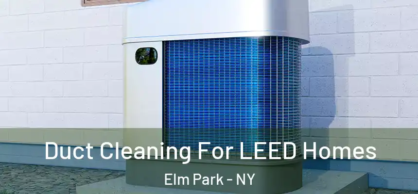  Duct Cleaning For LEED Homes Elm Park - NY