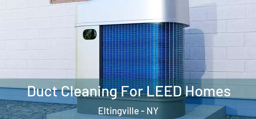  Duct Cleaning For LEED Homes Eltingville - NY