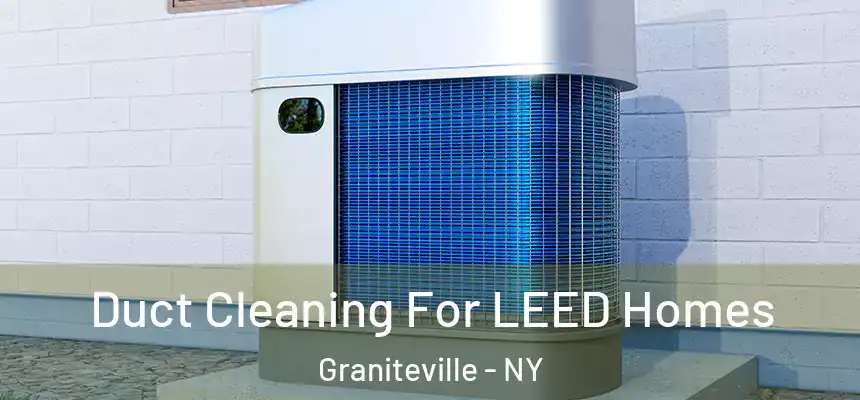  Duct Cleaning For LEED Homes Graniteville - NY