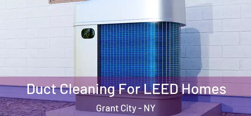 Duct Cleaning For LEED Homes Grant City - NY