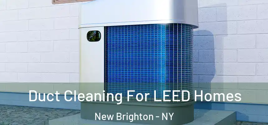 Duct Cleaning For LEED Homes New Brighton - NY