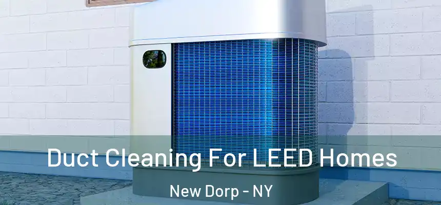  Duct Cleaning For LEED Homes New Dorp - NY