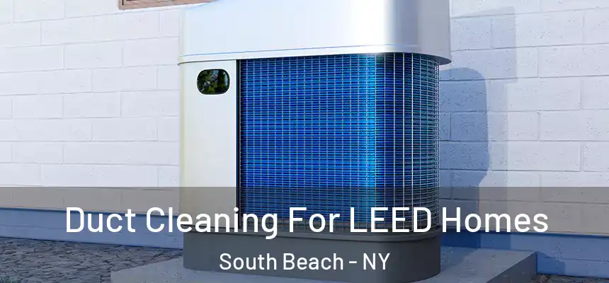 Duct Cleaning For LEED Homes South Beach - NY