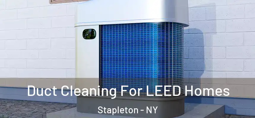Duct Cleaning For LEED Homes Stapleton - NY