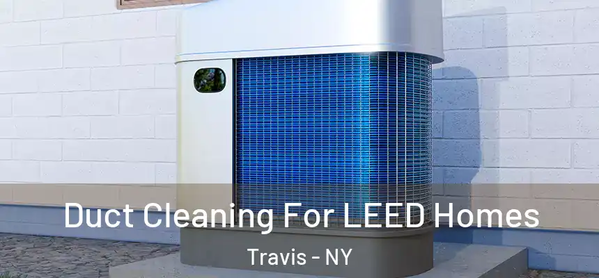  Duct Cleaning For LEED Homes Travis - NY