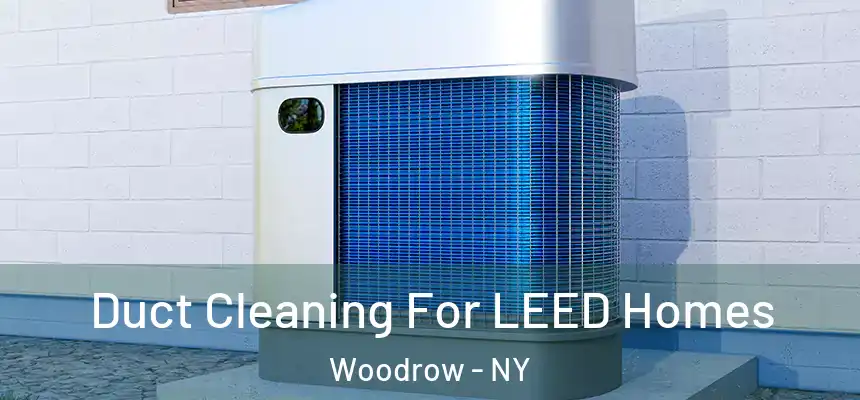  Duct Cleaning For LEED Homes Woodrow - NY