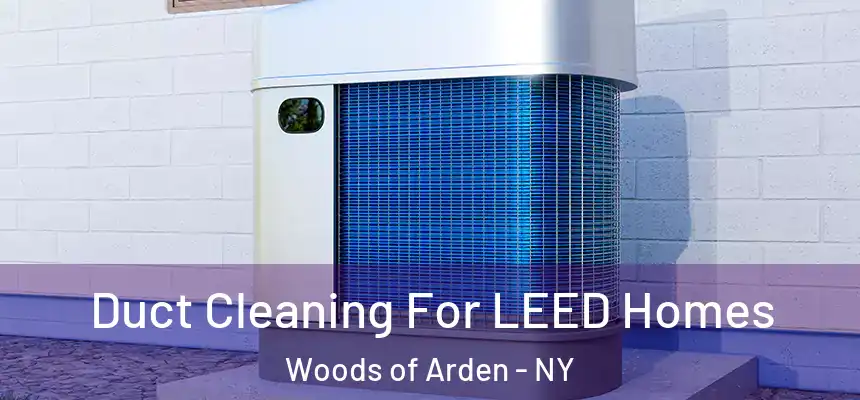 Duct Cleaning For LEED Homes Woods of Arden - NY