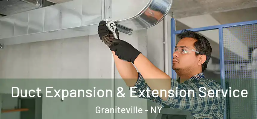 Duct Expansion & Extension Service Graniteville - NY