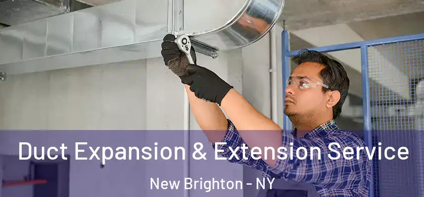 Duct Expansion & Extension Service New Brighton - NY