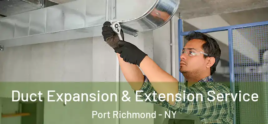 Duct Expansion & Extension Service Port Richmond - NY