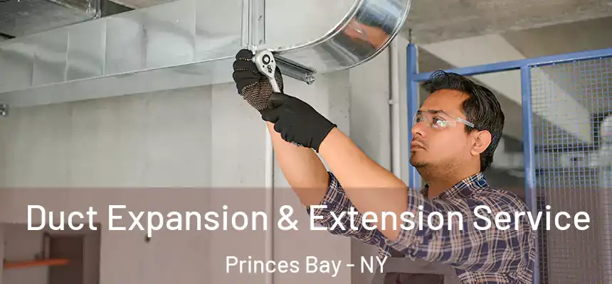 Duct Expansion & Extension Service Princes Bay - NY