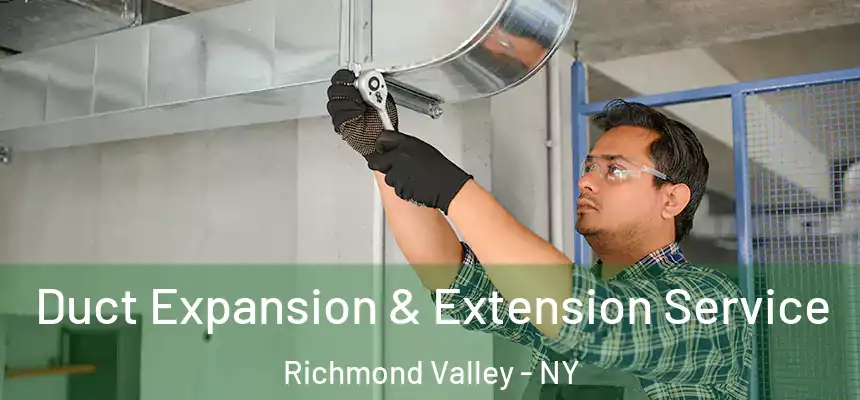  Duct Expansion & Extension Service Richmond Valley - NY