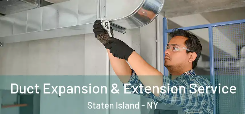 Duct Expansion & Extension Service Staten Island - NY