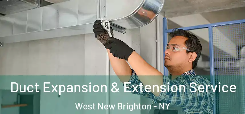 Duct Expansion & Extension Service West New Brighton - NY