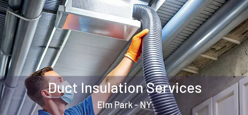 Duct Insulation Services Elm Park - NY