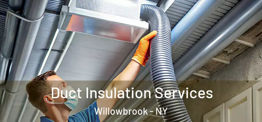 Duct Insulation Services Willowbrook - NY
