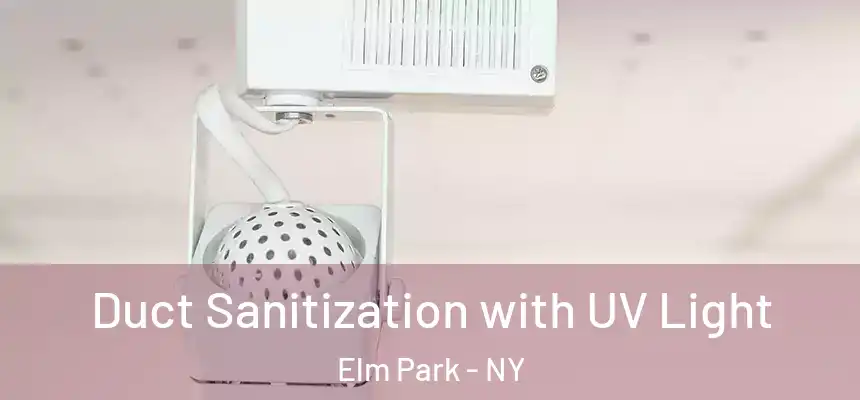Duct Sanitization with UV Light Elm Park - NY
