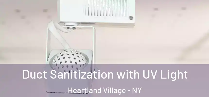 Duct Sanitization with UV Light Heartland Village - NY