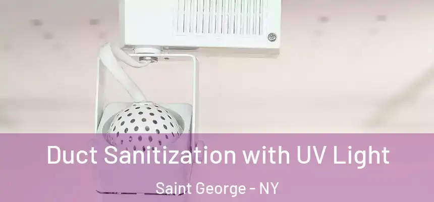 Duct Sanitization with UV Light Saint George - NY
